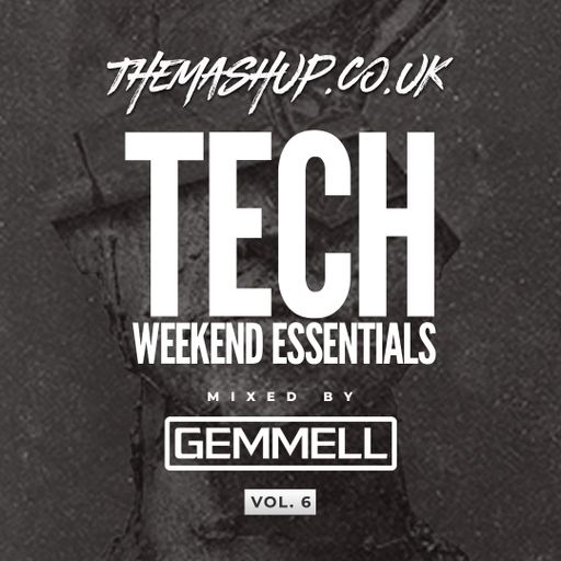 DJ Gemmell Presents Tech Weekend Essentials Vol. 6