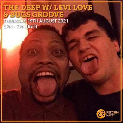 The Deep w/ Levi Love & Bugs Groove 19th August 2021