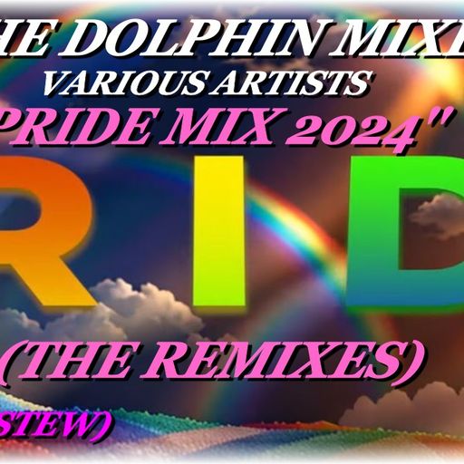 THE DOLPHIN MIXES - VARIOUS ARTISTS - ''PRIDE MIX 2024 (THE REMIXES)'' (PART III)