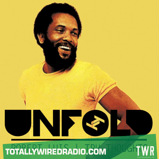 Tru Thoughts Presents Unfold ~ Robert Luis ~ 16.03.25
