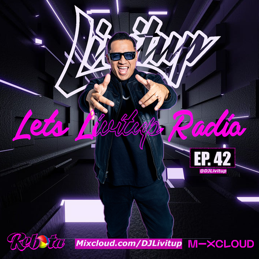 Lets Livitup Radio EP. 42 - DJ Livitup Miami