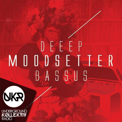 UndergroundkollektiV: Deeep Moodsetter Bassus 8.6.19