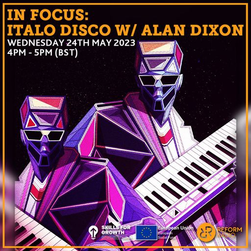 In Focus: Italo Disco w/ Alan Dixon 24th May 2023