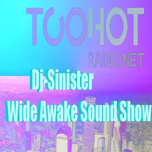 Dj-Sinister - Wide Awake Sound Show - Live Mix for Too Hot Radio - 20-07-2019