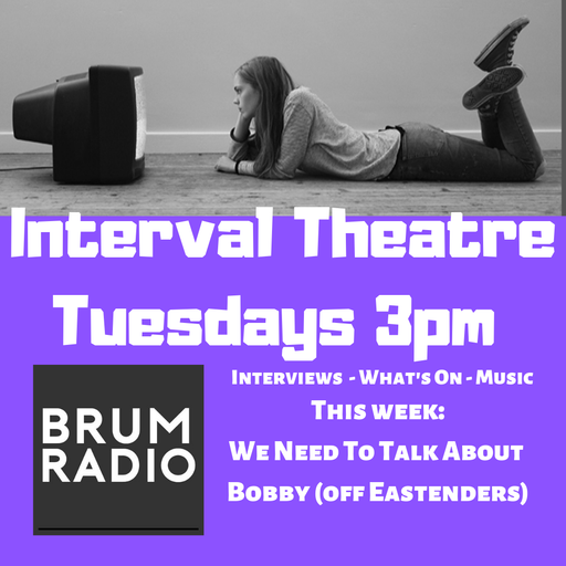 Interval Theatre featuring We need to talk about Bobby (Off Eastenders) & Tom Milner (02/04/2019)