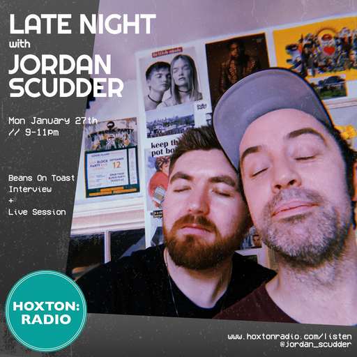 Late Night with Jordan Scudder: Beans On Toast  January 27th 2020