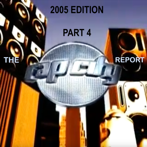 The Rap City Report - 2005 Edition: Pt 4