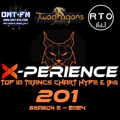 X-PERIENCE TOP 10 TRANCE CHART 201 HYPE & BIG Radio TwoDragons 13.6.2024