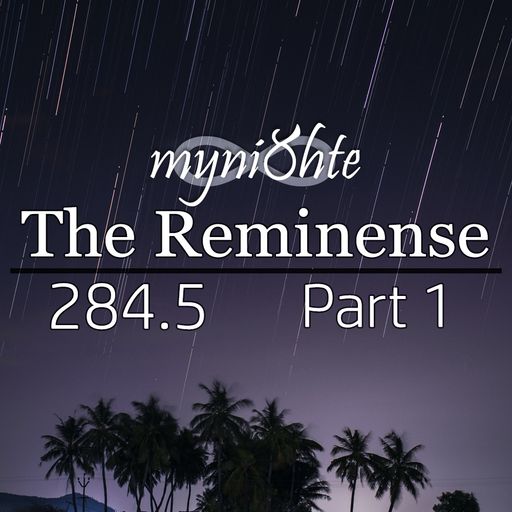 The Reminense 284.5 - Part 1