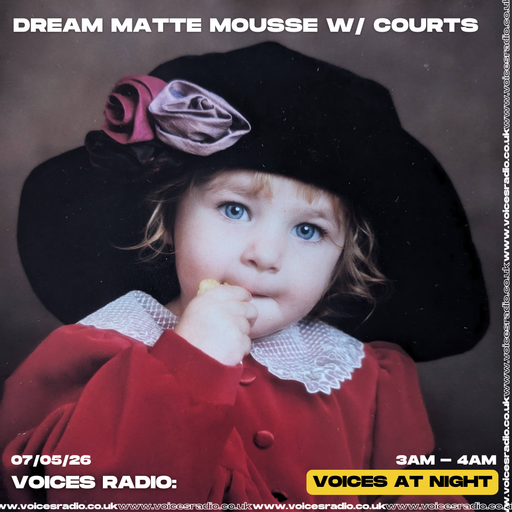 Dream Matte Mousse w/ Courts - 06/05/26 [Voices Radio]