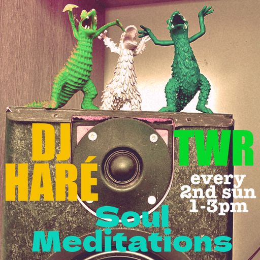 DJ HARÉ SOUL MEDITATIONS OCT TWR RADIO SHOW