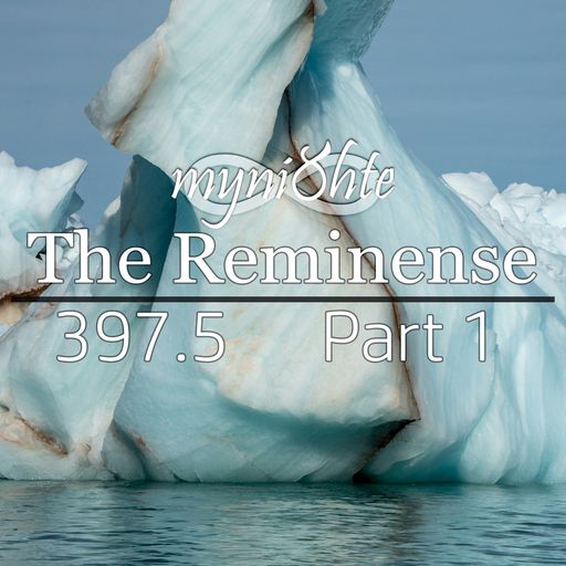 The Reminense 397.5 - Part 1