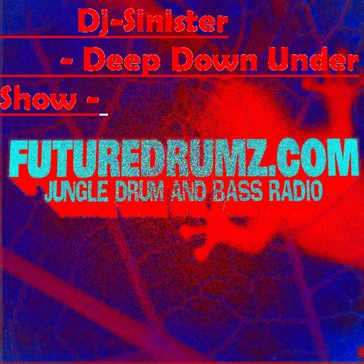 Dj-Sinister - Deep Down Under Show - Live Mix for Futuredrumz Radio- 27-08-2018