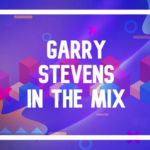Garry Stevens - In The Mix March 2023