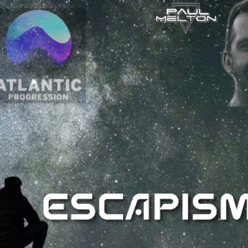 ESCAPISM with Paul Melton [melodic-progressive] - JULY24
