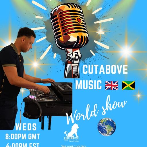 CUTABOVE MUSIC 14th JAN 2026 WORLD SHOW BLUNTS 4 LIFE RADIO