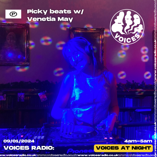 Picky Beats w/ Venetia May - 09/01/24 - Voices Radio