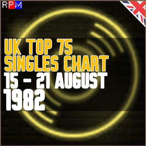 UK TOP 75 : 15 - 21 AUGUST 1982