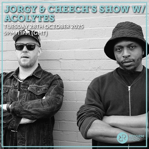 Jorgy & Cheech's Show w/ ACOLYTES 28th October 2025