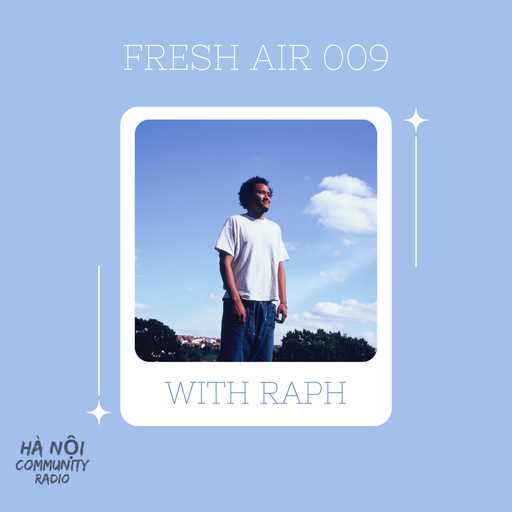 Fresh Air w/ Raph Ep 09 05.11.2021