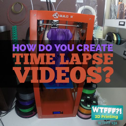 WTFFF 151: How Do You Create Your Time Lapse Videos?