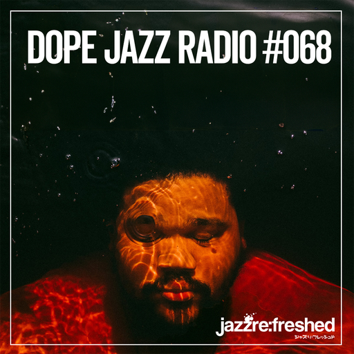 DOPE JAZZ RADIO #068