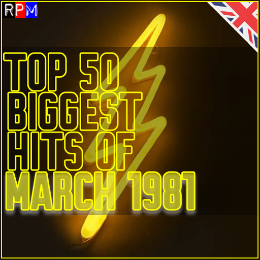 TOP 50 BIGGEST HITS OF MARCH 1981