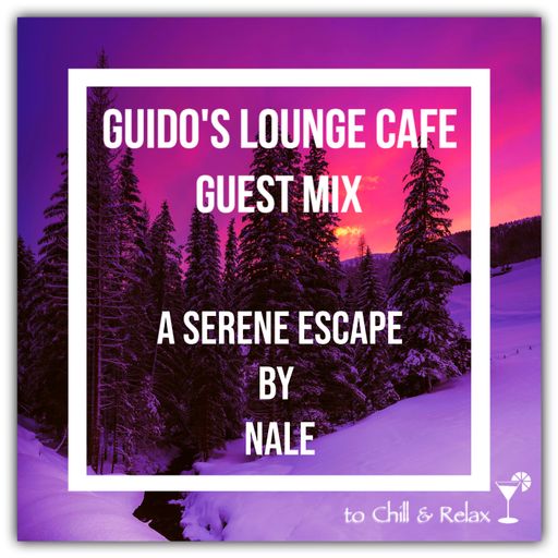Guido's Lounge Cafe Guest Mix (A Serene Escape) by Nale