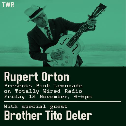 12.11.21 Pink Lemonade - Rupert Orton with guest Brother Tito Deler