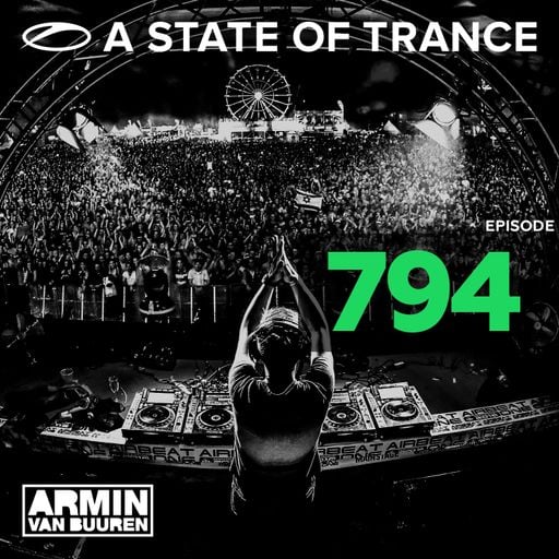 A State Of Trance Episode 794 – Armin van Buuren
