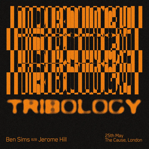 Ben Sims b2b Jerome Hill  (All Night Long)  at "Tribology" @ The Cause (London-UK) - 25 May 2024