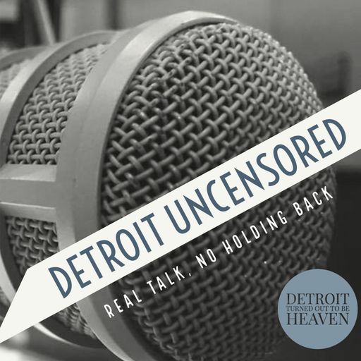 Detroit Uncensored - Episode 6