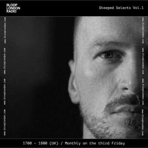 Steeped Selects Vol.1 - 15.05.26 [Bloop London Radio]