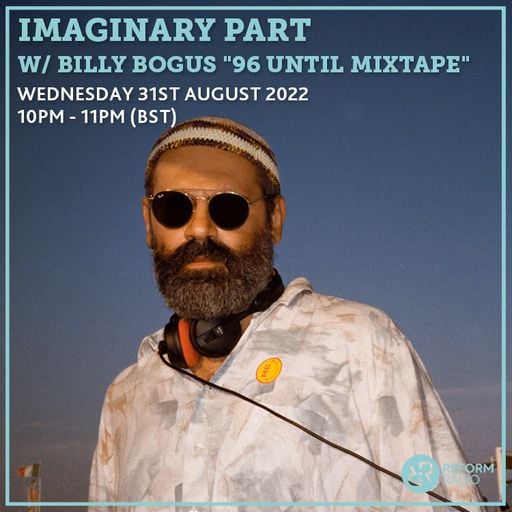 Imaginary Part w/ Billy Bogus "96 Until Mixtape" 31st August 2022