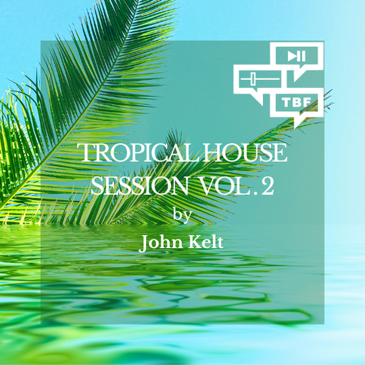 John Kelt - Tropical House Session Vol. 2  28.01.2024