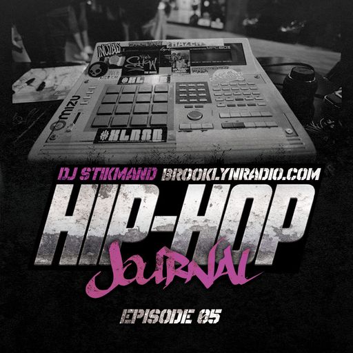 Hip Hop Journal Episode 5 w/ DJ Stikmand