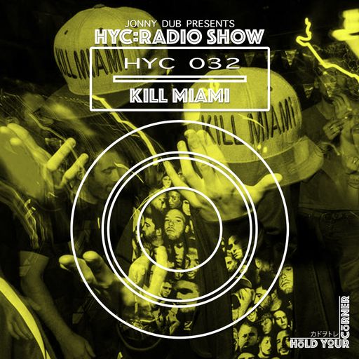 HYC 032 - Kill Miami (Manchester) 20/07/2017