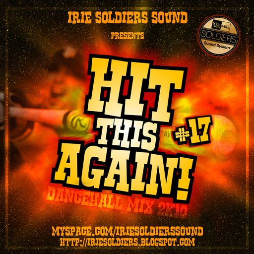 Irie Soldiers - Hit This Again Vol. 17 (Dancehall Mixtape 2010)