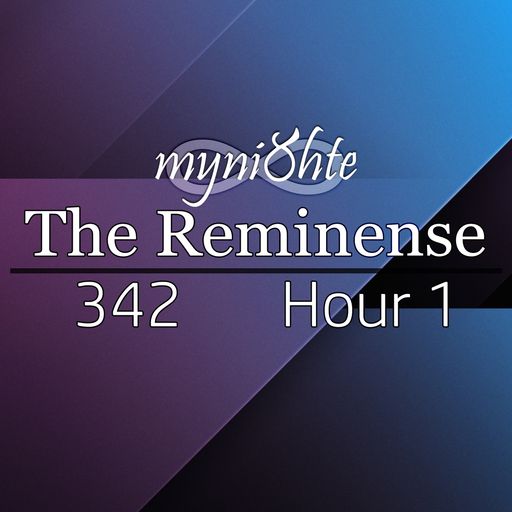 The Reminense 342 - Hour 1