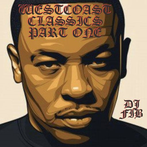 Westcoast Classics Part One ~ DJ Fib