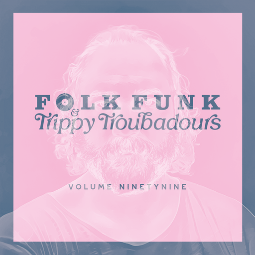 Folk Funk and Trippy Troubadours 99