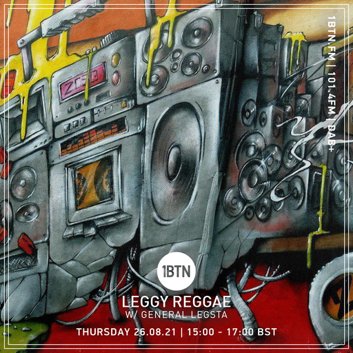 Leggy Reggae with General Legsta - 26.08.2021