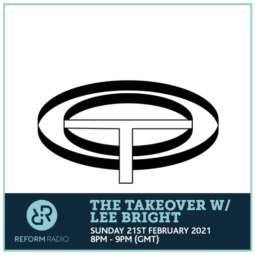 The Takeover w/ Lee Bright 21st February 2021