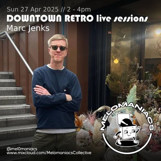 Marc Jenks // Live from Downtown Retro // 27-Apr-2025 // Melomaniacs Live