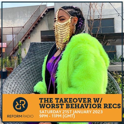 The Takeover w/ Worst Behavior Recs 21st January 2023