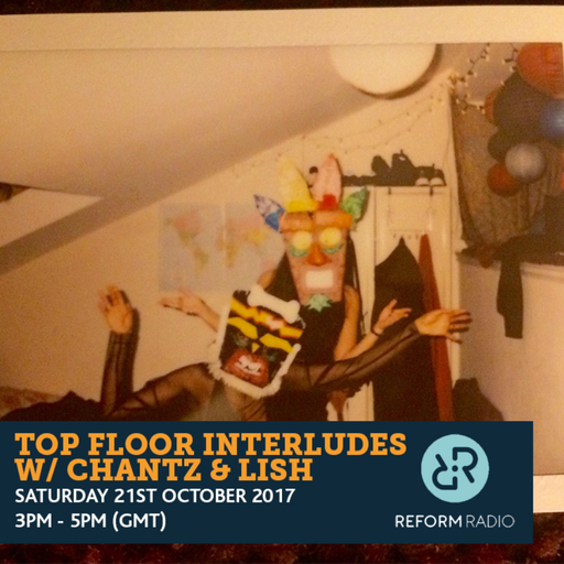 Top Floor Interludes w/ Chantz & Lish 21st October 2017