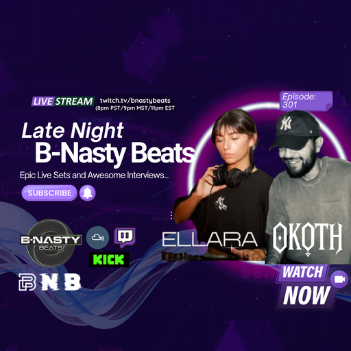 Late Night B-Nasty Beats #BNB301 w/ Ellara and OKOTH