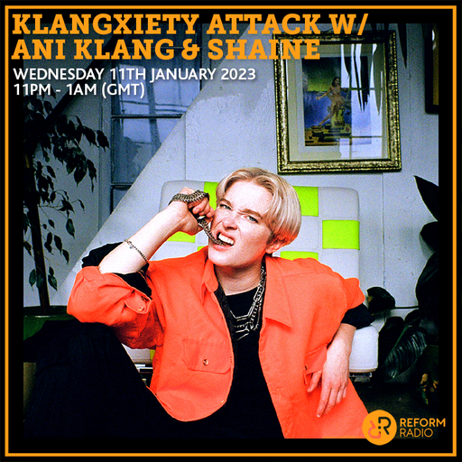Klangxiety Attack w/ Ani Klang & Shaine 11th January 2023
