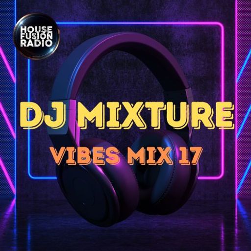 DJ MIXTURE // VIBES 17 // 29-05-24