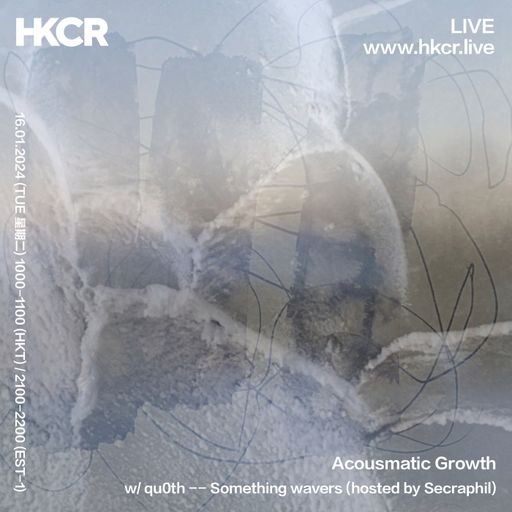 Acousmatic Growth w/ qu0th: Something wavers (hosted by Secraphil) - 16/01/2024